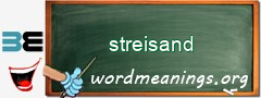 WordMeaning blackboard for streisand